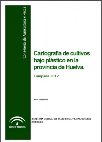 Cartografía de cultivos bajo plástico en la provincia de Huelva. Campaña 2012