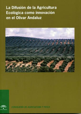 Documentación de Consejería: La difusión de la agricultura ecológica como innovación en el olivar andaluz