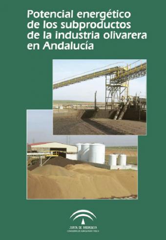 Documentación de Consejería: Potencial energético de los subproductos de la industria olivarera en Andalucía