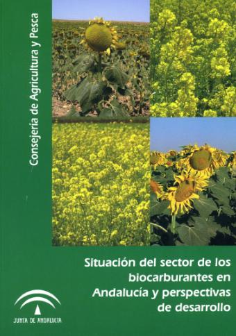 Documentación de Consejería: Situación del sector de los biocarburantes en Andalucía y perspectivas de desarrollo
